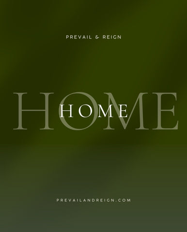 PREVAIL & REIGN HOME